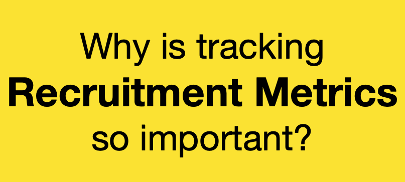 Why is it important to track Recruitment Metrics or Recruiting Metrics